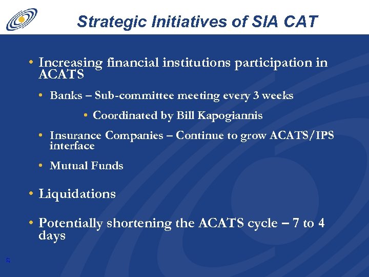 Strategic Initiatives of SIA CAT Division • Increasing financial institutions participation in ACATS •