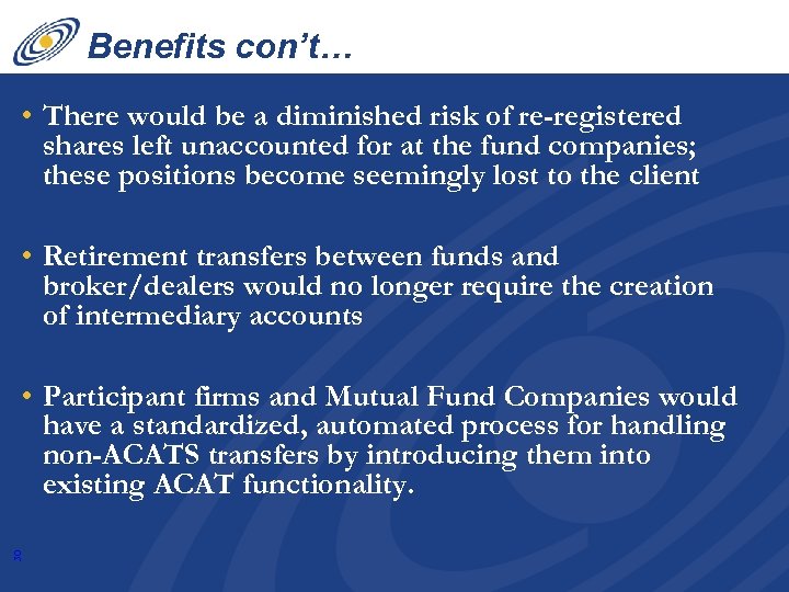 Benefits con’t… • There would be a diminished risk of re-registered shares left unaccounted