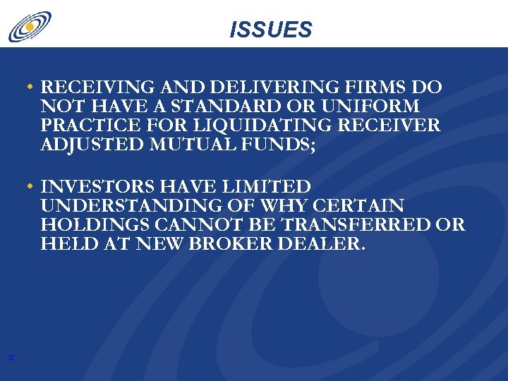 ISSUES • RECEIVING AND DELIVERING FIRMS DO NOT HAVE A STANDARD OR UNIFORM PRACTICE