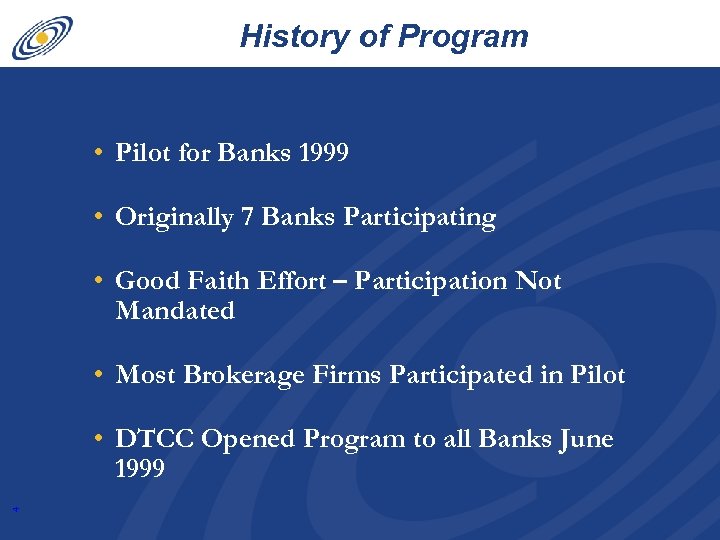 History of Program • Pilot for Banks 1999 • Originally 7 Banks Participating •