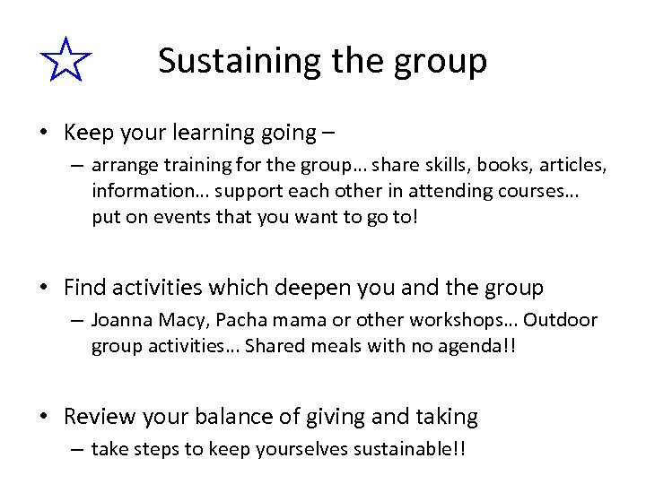 Sustaining the group • Keep your learning going – – arrange training for the