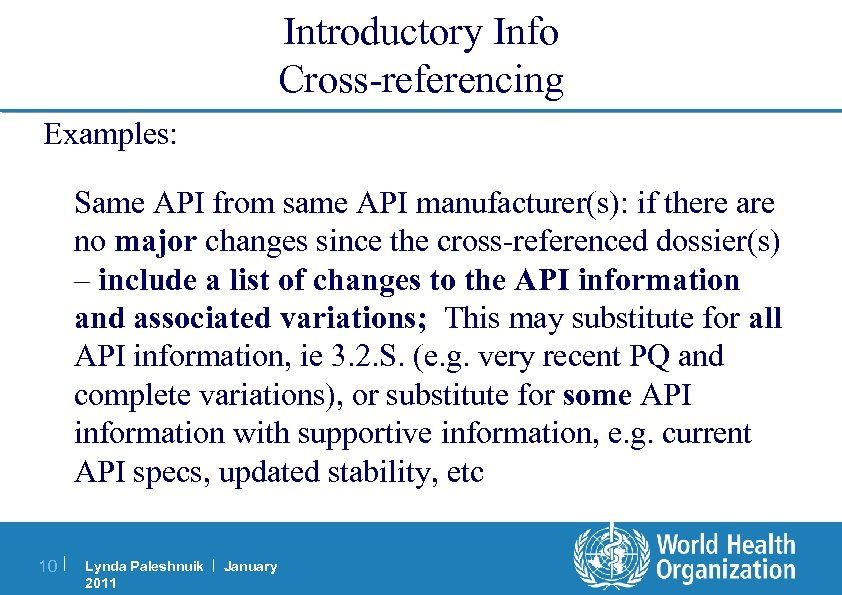 Introductory Info Cross-referencing Examples: Same API from same API manufacturer(s): if there are no