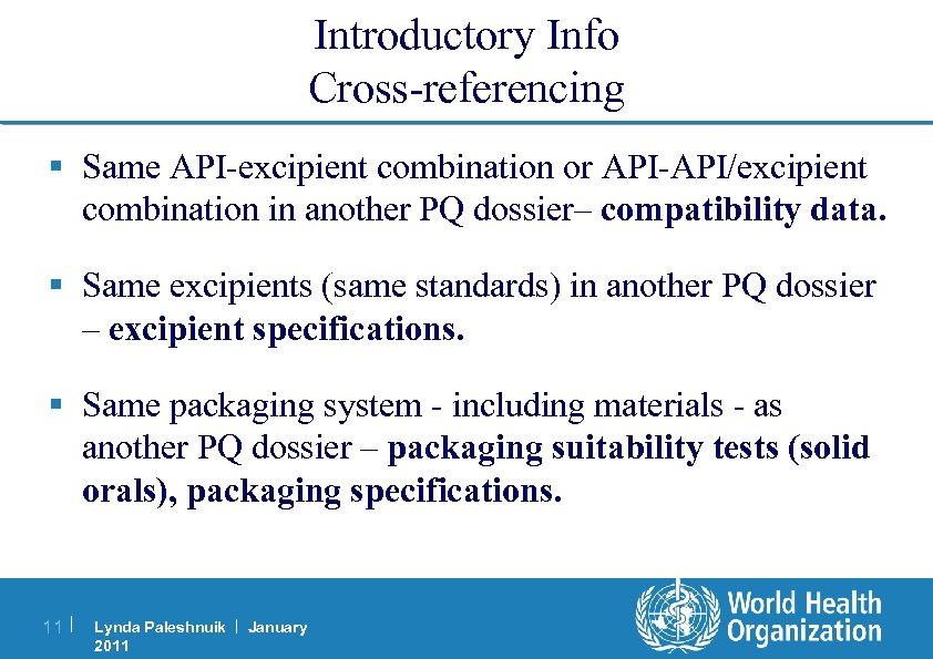 Introductory Info Cross-referencing § Same API-excipient combination or API-API/excipient combination in another PQ dossier–