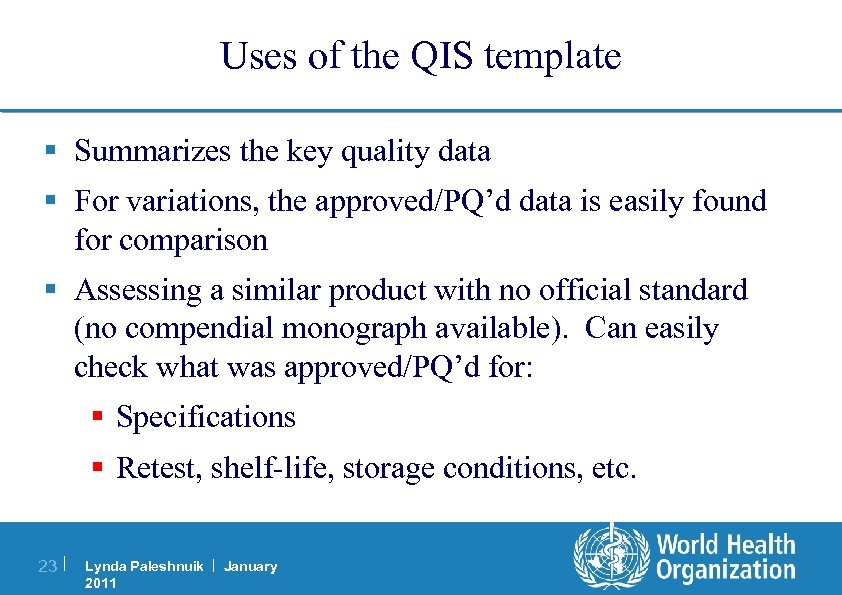 Uses of the QIS template § Summarizes the key quality data § For variations,