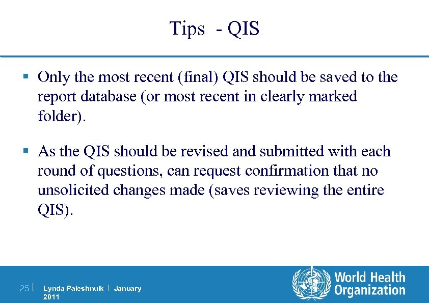 Tips - QIS § Only the most recent (final) QIS should be saved to