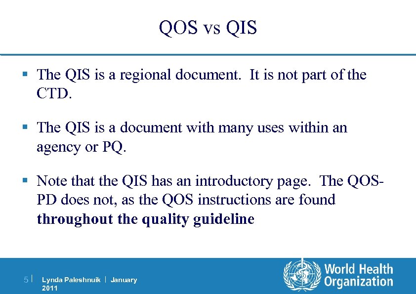 QOS vs QIS § The QIS is a regional document. It is not part