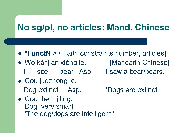 No sg/pl, no articles: Mand. Chinese *Funct. N >> {faith constraints number, articles} l