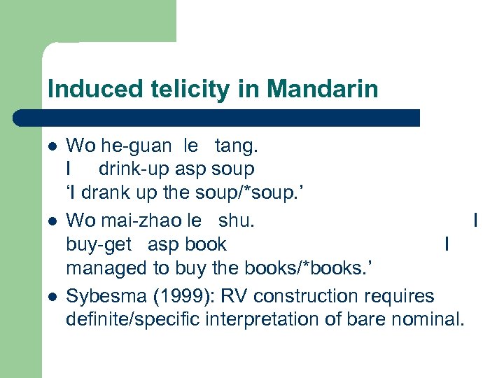 Induced telicity in Mandarin l l l Wo he-guan le tang. I drink-up asp