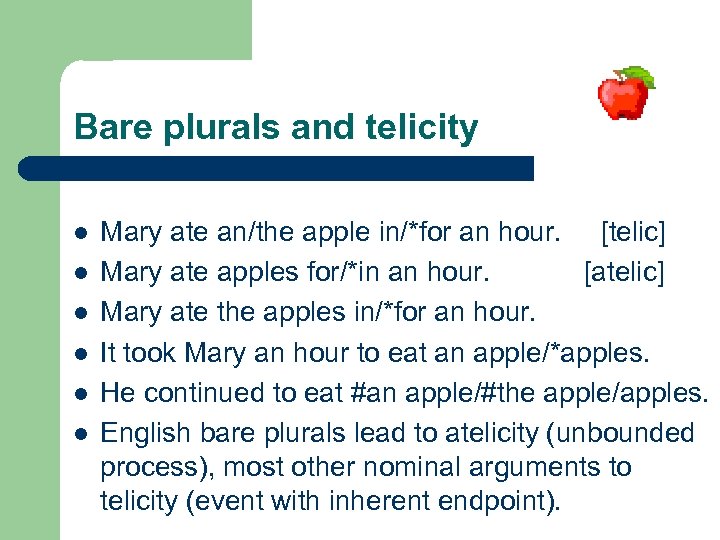 Bare plurals and telicity l l l Mary ate an/the apple in/*for an hour.