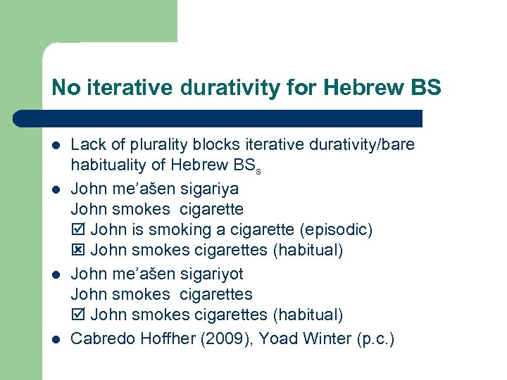 No iterative durativity for Hebrew BS l l Lack of plurality blocks iterative durativity/bare