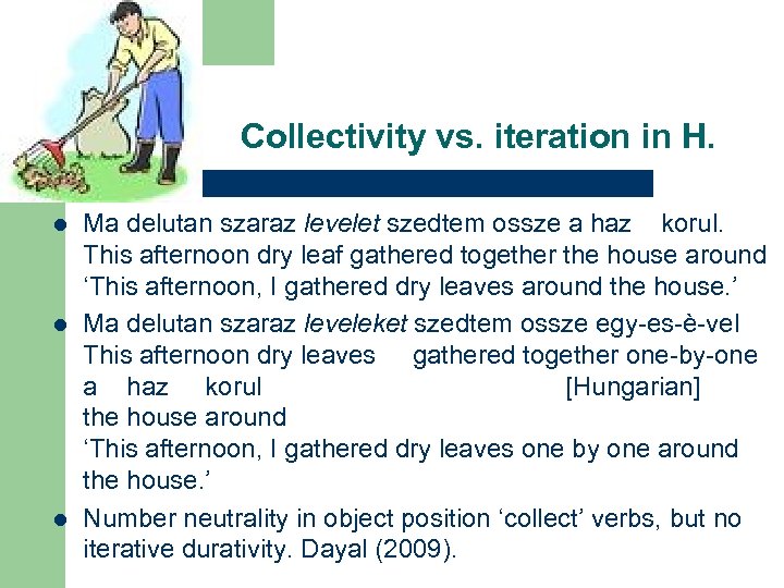 Collectivity vs. iteration in H. l l l Ma delutan szaraz levelet szedtem ossze