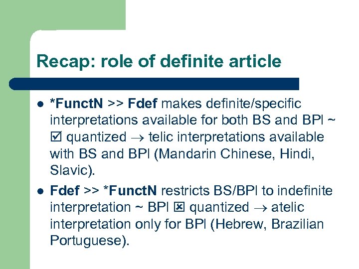 Recap: role of definite article l l *Funct. N >> Fdef makes definite/specific interpretations