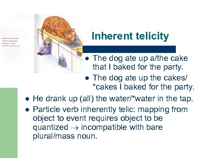 Inherent telicity The dog ate up a/the cake that I baked for the party.