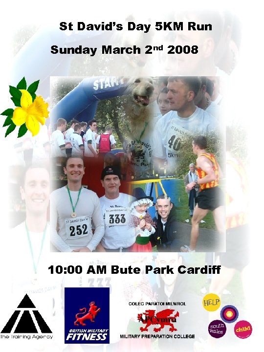 St David’s Day 5 KM Run Sunday March 2 nd 2008 10: 00 AM