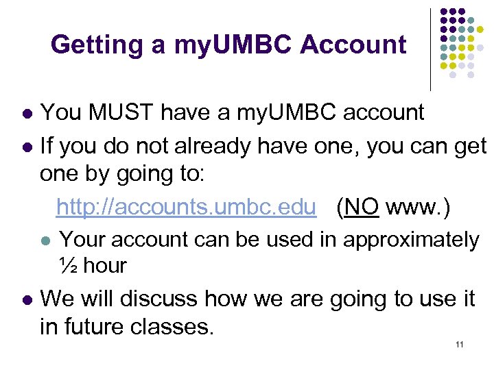 Getting a my. UMBC Account You MUST have a my. UMBC account l If