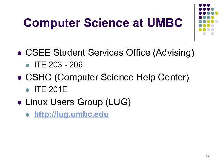 Computer Science at UMBC l CSEE Student Services Office (Advising) l l CSHC (Computer