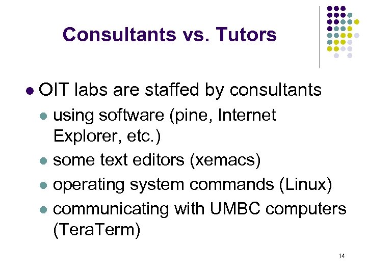 Consultants vs. Tutors l OIT labs are staffed by consultants using software (pine, Internet