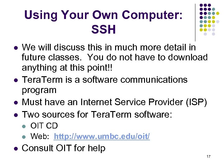 Using Your Own Computer: SSH l l We will discuss this in much more