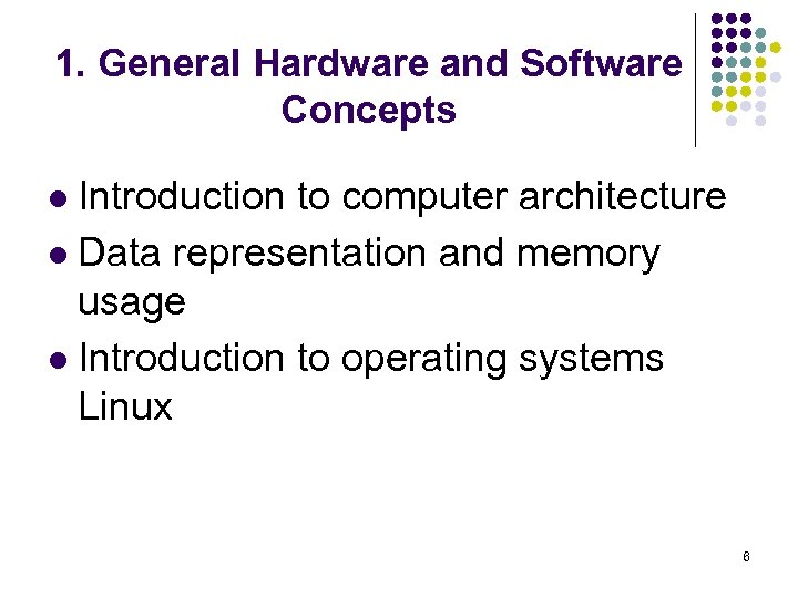 1. General Hardware and Software Concepts Introduction to computer architecture l Data representation and