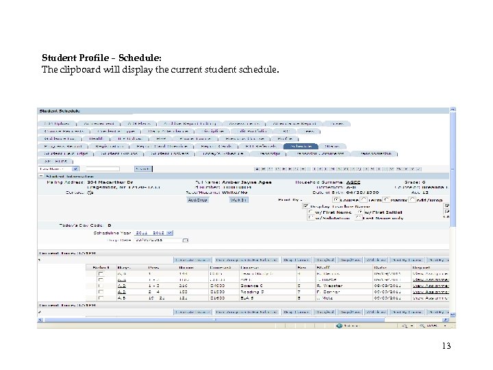 Student Profile – Schedule: The clipboard will display the current student schedule. 13 