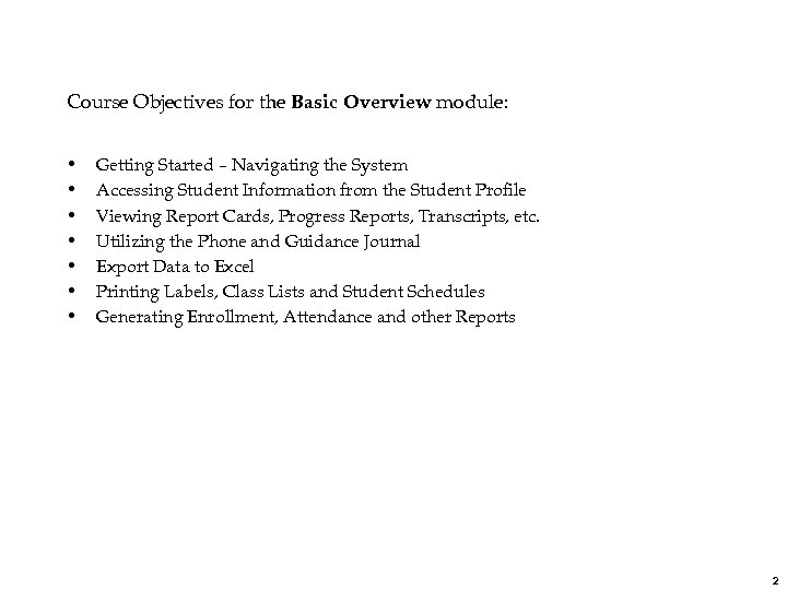Course Objectives for the Basic Overview module: • • Getting Started – Navigating the