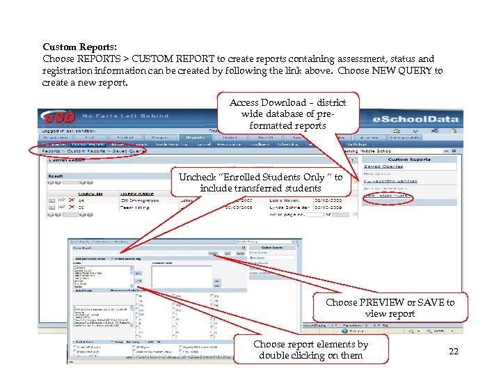 Custom Reports: Choose REPORTS > CUSTOM REPORT to create reports containing assessment, status and