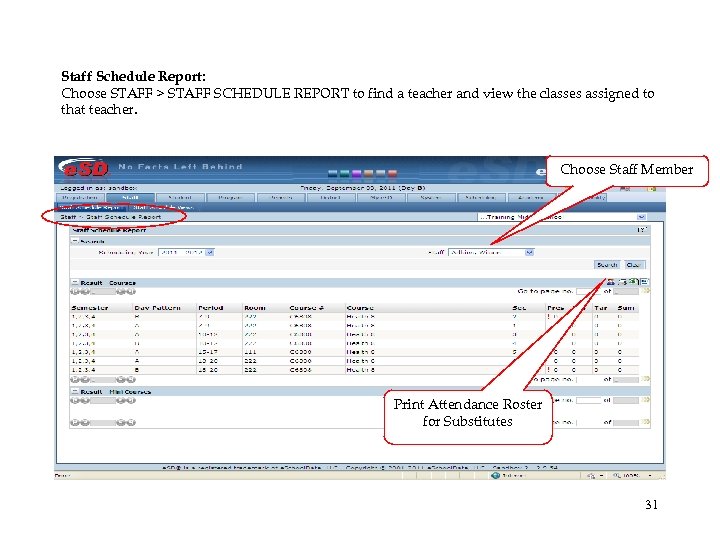 Staff Schedule Report: Choose STAFF > STAFF SCHEDULE REPORT to find a teacher and