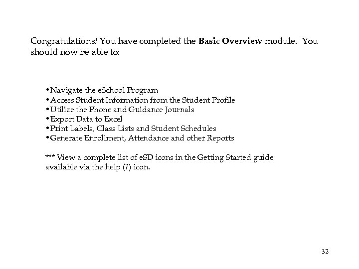 Congratulations! You have completed the Basic Overview module. You should now be able to: