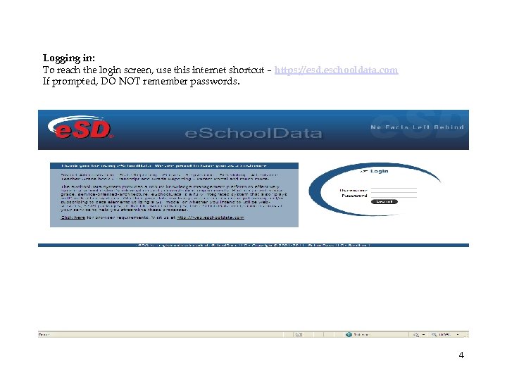 Logging in: To reach the login screen, use this internet shortcut – https: //esd.
