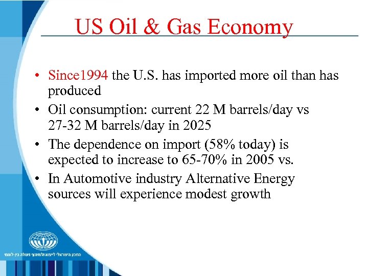 US Oil & Gas Economy • Since 1994 the U. S. has imported more
