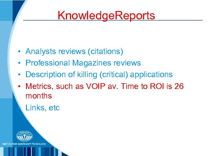 Knowledge. Reports • • Analysts reviews (citations) Professional Magazines reviews Description of killing (critical)