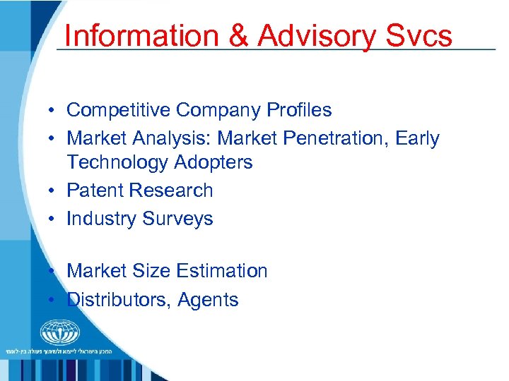 Information & Advisory Svcs • Competitive Company Profiles • Market Analysis: Market Penetration, Early