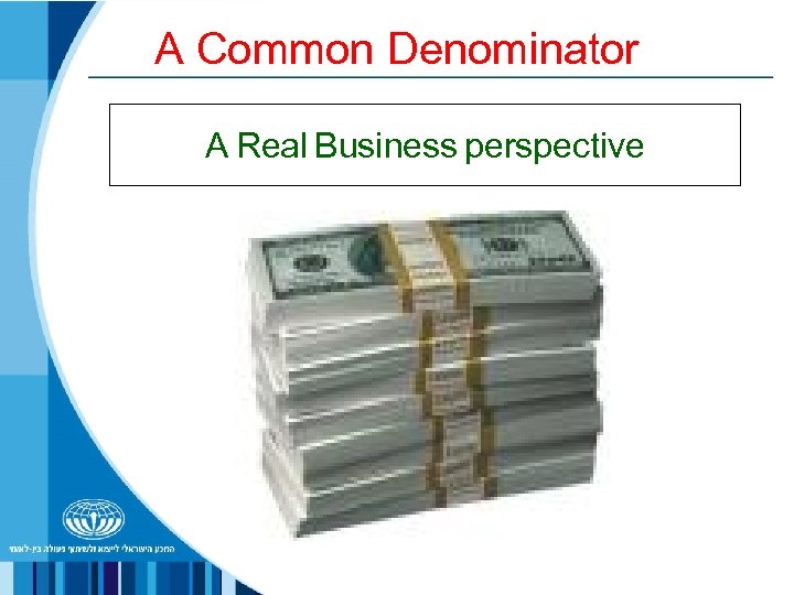A Common Denominator A Real Business perspective 