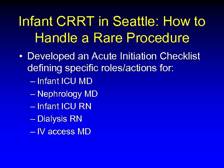 Infant CRRT in Seattle: How to Handle a Rare Procedure • Developed an Acute