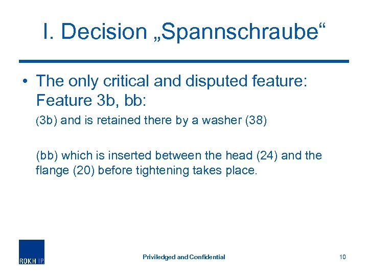 I. Decision „Spannschraube“ • The only critical and disputed feature: Feature 3 b, bb: