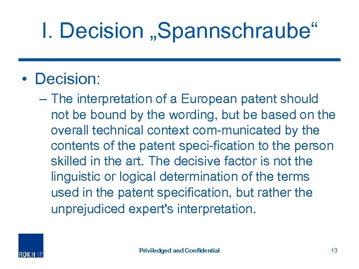 I. Decision „Spannschraube“ • Decision: – The interpretation of a European patent should not