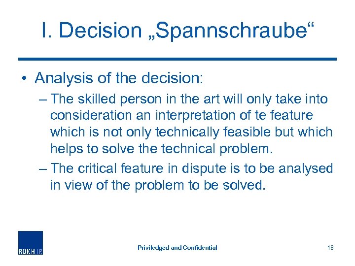 I. Decision „Spannschraube“ • Analysis of the decision: – The skilled person in the