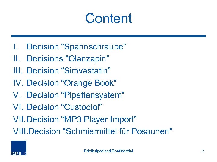 Content I. Decision “Spannschraube” II. Decisions “Olanzapin” III. Decision “Simvastatin” IV. Decision “Orange Book”