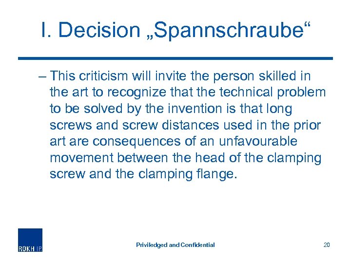 I. Decision „Spannschraube“ – This criticism will invite the person skilled in the art