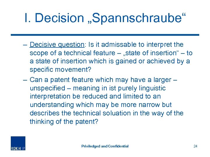 I. Decision „Spannschraube“ – Decisive question: Is it admissable to interpret the scope of