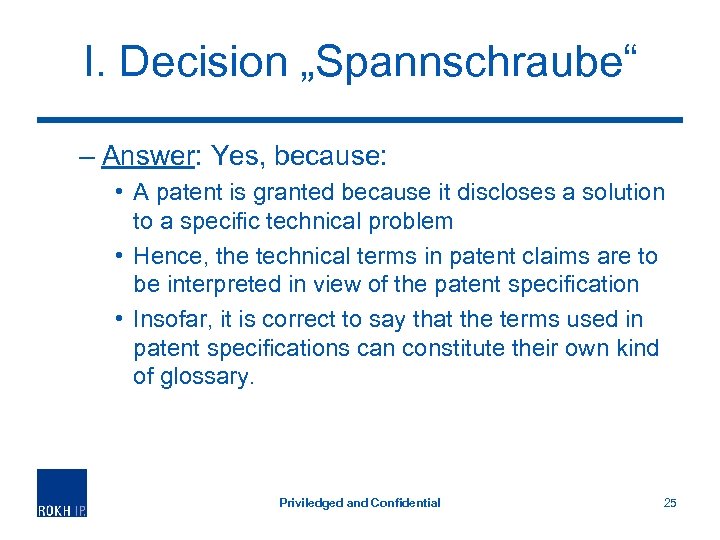 I. Decision „Spannschraube“ – Answer: Yes, because: • A patent is granted because it