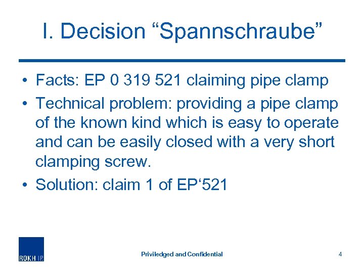 I. Decision “Spannschraube” • Facts: EP 0 319 521 claiming pipe clamp • Technical