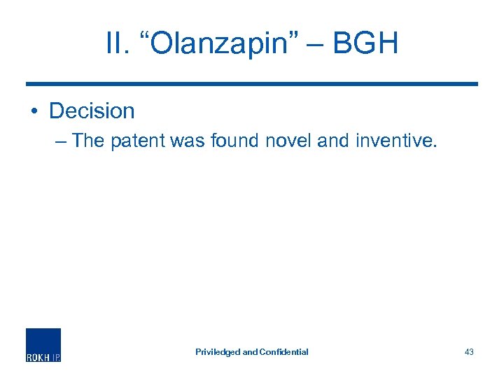 II. “Olanzapin” – BGH • Decision – The patent was found novel and inventive.
