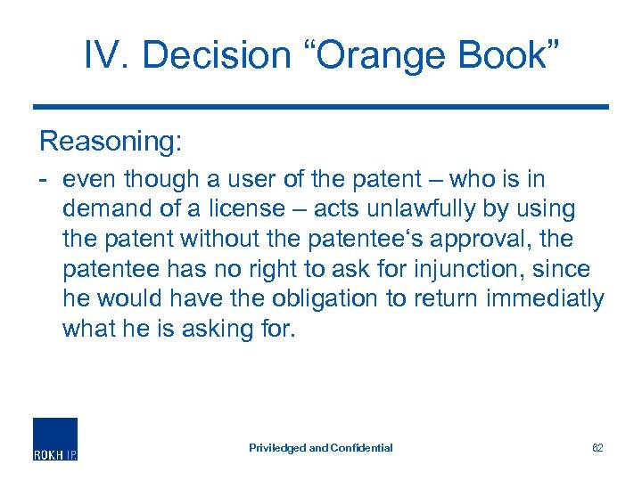 IV. Decision “Orange Book” Reasoning: - even though a user of the patent –