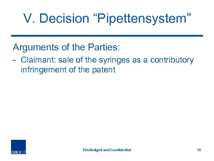 V. Decision “Pipettensystem” Arguments of the Parties: - Claimant: sale of the syringes as