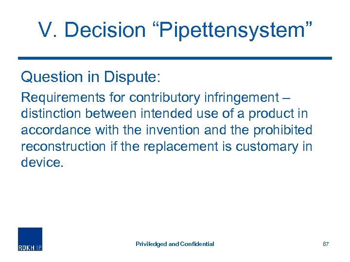 V. Decision “Pipettensystem” Question in Dispute: Requirements for contributory infringement – distinction between intended