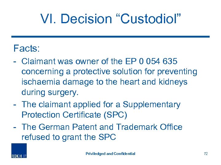 VI. Decision “Custodiol” Facts: - Claimant was owner of the EP 0 054 635