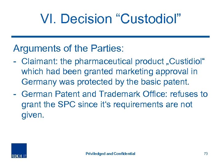 VI. Decision “Custodiol” Arguments of the Parties: - Claimant: the pharmaceutical product „Custidiol“ which