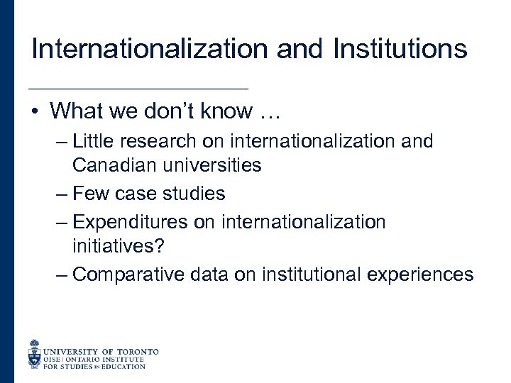 Internationalization and Institutions • What we don’t know … – Little research on internationalization
