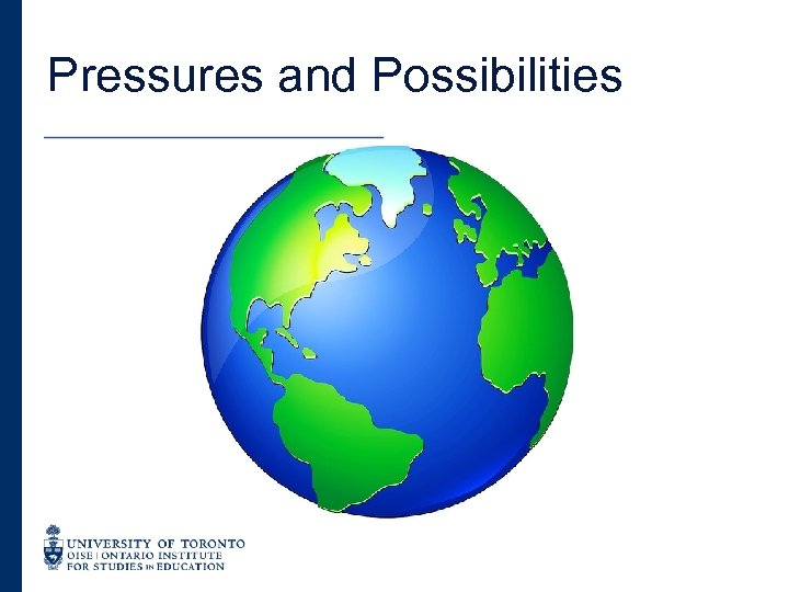 Pressures and Possibilities 